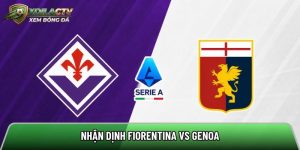 Nhận định Fiorentina vs Genoa, 20h ngày 10/5 – Vòng 36 Serie A
