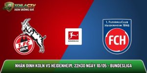 Nhận định Koln vs Heidenheim, 22h30 ngày 10/05 – Bundesliga