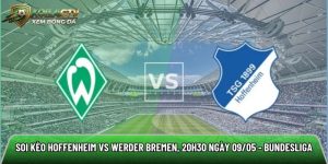 Soi kèo Hoffenheim vs Werder Bremen, 20h30 ngày 09/05 – Bundesliga