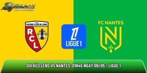 Soi kèo Lens vs Nantes, 01h45 ngày 09/05 – Ligue 1