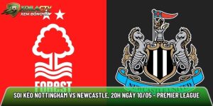 Soi kèo Nottingham vs Newcastle, 20h ngày 10/05 – Premier League